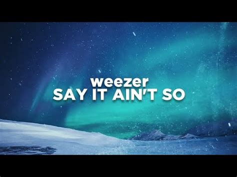 say it ain't so lyrics|say it ain t so weezer.